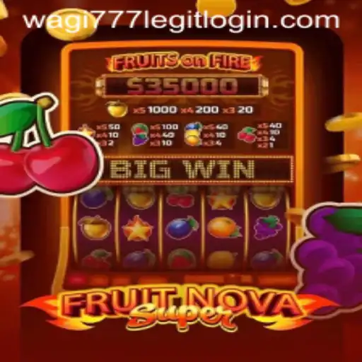 Experience the Excitement of FruitNovaSuper and Explore the Wagi777 Legit Login