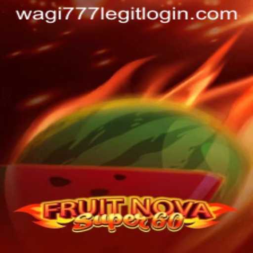 Exploring the World of FruitNovaSuper60 and Wagi777 Legit Login